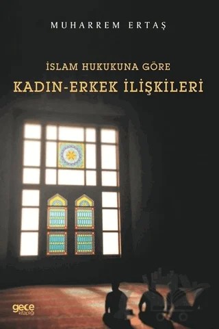 İslam Hukukuna Göre Kadın-Erkek İlişkileri – Muharrem Ertaş – Gece Kitaplığı kitap kapağı