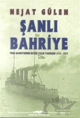 Şanlı Bahriye Türk Bahriyesinin İkiyüz Yıllık Tarihçesi 1773-1973 – Nejat Gülen – Kastaş Yayınları kitap kapağı