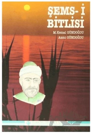 Şems-i Bitlisi - Bitlis'ten Doğan Güneş – Azmi Gündoğdu, M. Kemal Gündoğdu – Türkiye Diyanet Vakfı Yayınları kitap kapağı