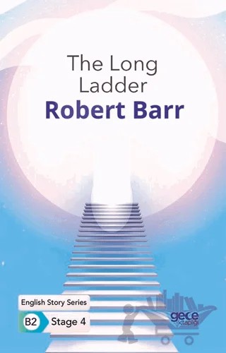The Long Ladder - İngilizce Hikayeler B2 Stage 4 – Robert Barr – Gece Kitaplığı kitap kapağı