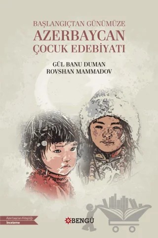 Başlangıçtan Günümüze Azerbaycan Çocuk Edebiyatı – Gül Banu Duman, Rovshan Mammadov – Bengü Yayınları kitap kapağı