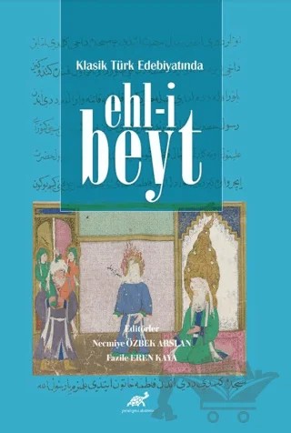 Klasik Türk Edebiyatında Ehl-i Beyt – Necmiye Özbek Arslan, Fazile Eren – Paradigma Akademi Yayınları kitap kapağı