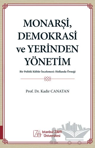 Monarşi, Demokrasi ve Yerinden Yönetim – Kadir Canatan – İstanbul Sabahattin Zaim Üniversitesi Yayınları kitap kapağı