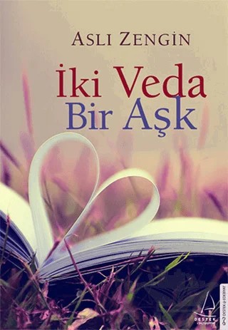 İki Veda Bir Aşk – Aslı Zengin – Destek Yayınları kitap kapağı