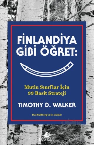 Finlandiya Gibi Öğret: Mutlu Sınıflar İçin 33 Basit Strateji – Timothy D. Walker – Pegasus Yayınları kitap kapağı