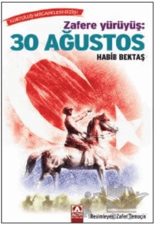 Zafere Yürüyüş: 30 Ağustos – Habib Bektaş – Altın Kitaplar kitap kapağı