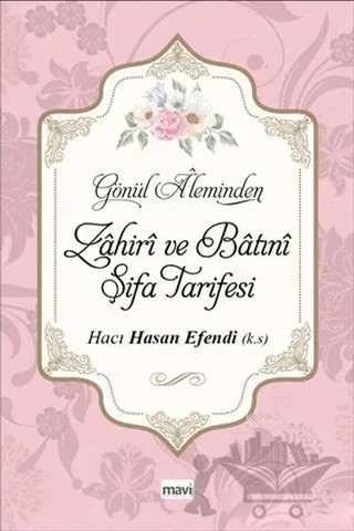 Gönül Aleminden Zahiri ve Batını Şifa Tarifesi – Hacı Hasan Efendi – Mavi Yayıncılık kitap kapağı