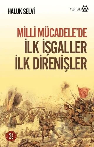 Milli Mücadele’de İlk İşgaller İlk Direnişler – Haluk Selvi – Yeditepe Yayınevi kitap kapağı