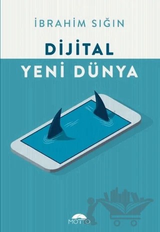 Dijital Yeni Dünya – İbrahim Sığın – Motto Yayınları kitap kapağı