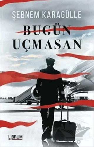 Bugün Uçmasan – Şebnem Karagülle – Librum Kitap kitap kapağı