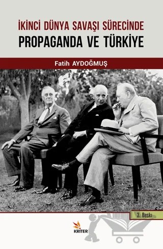 İkinci Dünya Savaşı Sürecinde Propaganda ve Türkiye – Fatih Aydoğmuş – Kriter Yayınları kitap kapağı