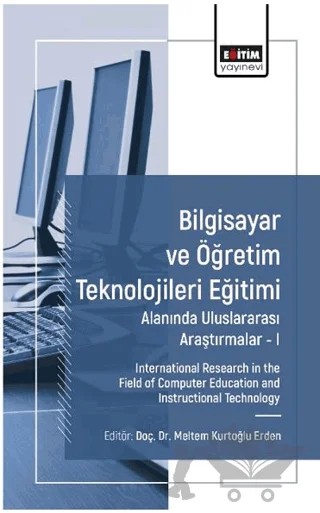 Bilgisayar ve Öğretim Teknolojileri Eğitimi Alanında Uluslararası Araştırmalar I – Meltem Kurtoğlu Erden, Cemal Tatlı, Ural İbiş, Yunus Emre Özenoğlu, İsmail Kara, Okan Alkan, Cansu Şahin Kölemen – Eğitim Yayınevi - Bilimsel Eserler kitap kapağı