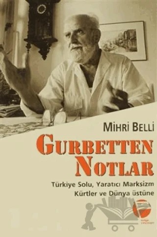 Gurbetten Notlar Türkiye Solu, Yaratıcı Marksizm, Kürtler ve Dünya Üstüne – Mihri Belli – Belge Yayınları kitap kapağı