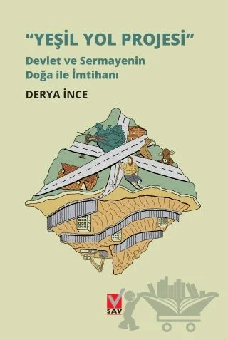 Yeşil Yol Projesi - Devlet ve Sermayenin Doğa ile İmtihanı – Derya İnce – Sosyal Araştırmalar Vakfı kitap kapağı