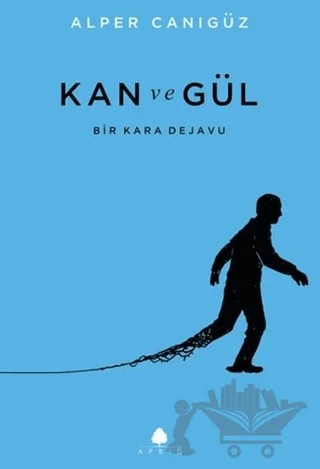 Kan ve Gül – Alper Canıgüz – April Yayıncılık kitap kapağı