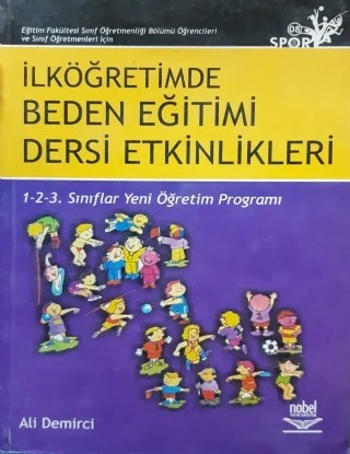 İLKÖĞRETİMDE BEDEN EĞİTİMİ DERSİ ETKİNLİKLERİ / 1-2-3. Sınıflar Yeni Öğretim Programı – Ali Demirci – Nobel Yayın kitap kapağı