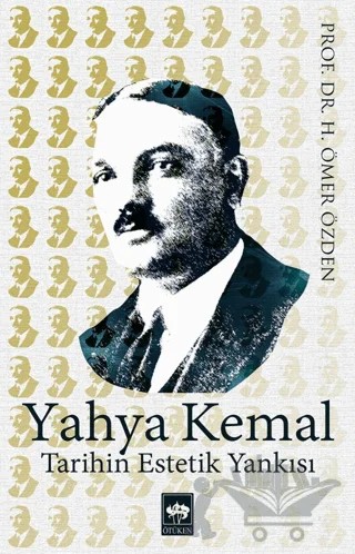 Yahya Kemal Tarihin Estetik Yankısı – H. Ömer Özden – Ötüken Neşriyat kitap kapağı