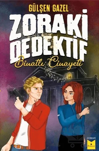 Zoraki Dedektif - Binatlı Cinayeti – Gülşen Gazel – Serencam Yayınevi kitap kapağı
