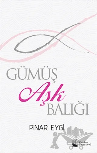 Gümüş Aşk Balığı – Pınar Eygi – Karina Yayınevi kitap kapağı