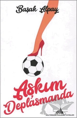 Aşkım Deplasmanda – Başak Alpay – Kültürkent Kuledibi Yayınları kitap kapağı