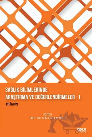 Sağlık Bilimlerinde Araştırma ve Değerlendirmeler I – Kolektif – Gece Kitaplığı kitap kapağı