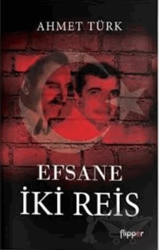 Efsane İki Reis – Ahmet Türk – Flipper Yayıncılık kitap kapağı