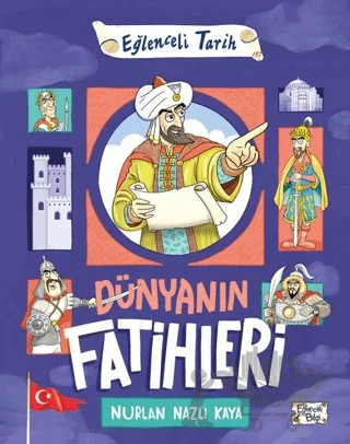 Dünyanın Fatihleri – Nurlan Nazlı Kaya – Eğlenceli Bilgi Yayınları kitap kapağı