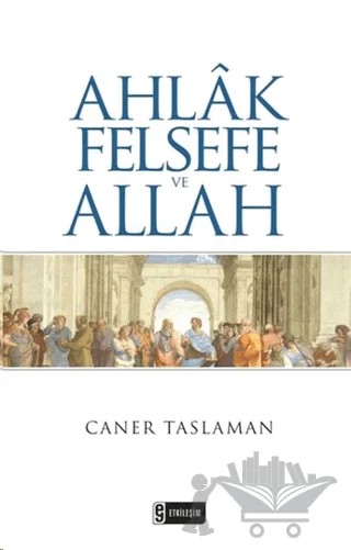 Ahlak Felsefe ve Allah – Caner Taslaman – Etkileşim Yayınları kitap kapağı