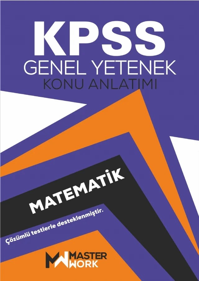 KPSS - Genel Yetenek / MATEMATİK KONU ANLATIMI - Detaylı Konu Anlatımı - Çözümlü Testler – Komisyon – MasterWork kitap kapağı