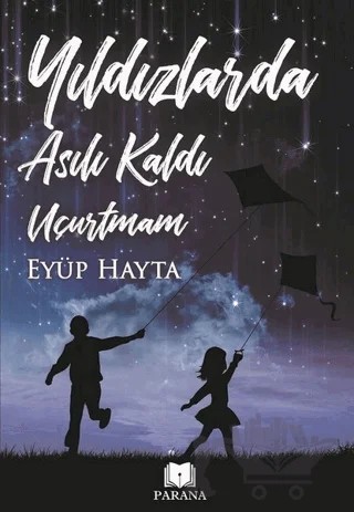 Yıldızlarda Asılı Kaldı Uçurtmam – Eyüp Hayta – Parana Yayınları kitap kapağı