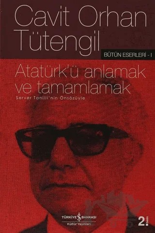 Atatürk'ü Anlamak ve Tamamlamak – Cavit Orhan Tütengil – İş Bankası Kültür Yayınları kitap kapağı