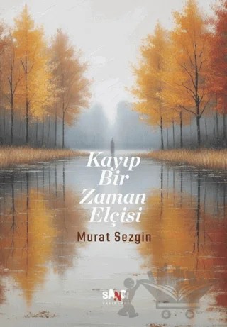 Kayıp Bir Zaman Elçisi – Murat Sezgin – Sancı Yayınları kitap kapağı