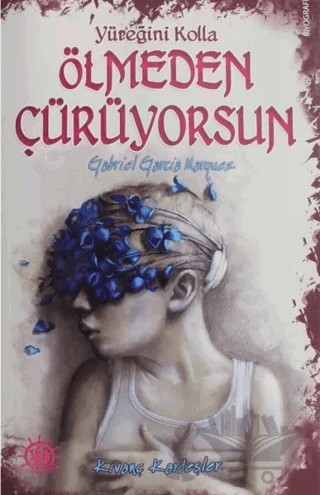 Yüreğini Kolla Ölmeden Çürüyorsun : Gabriel Garcia Marquez – Kıvanç Kardeşler – Yason Yayıncılık kitap kapağı