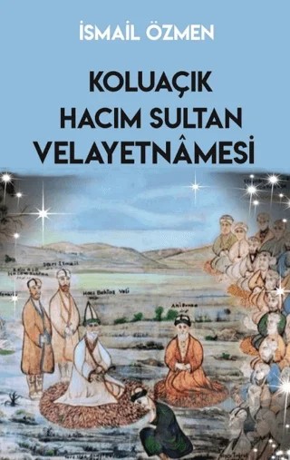 Koluaçık Hacım Sultan Velayetnamesi – İsmail Özmen – Sarmal Kitabevi kitap kapağı