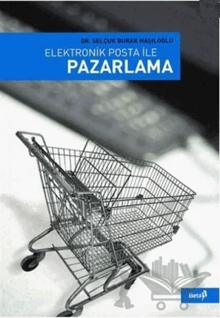 Elektronik Posta ile Pazarlama – Selçuk Burak Haşıloğlu – Beta Yayınevi kitap kapağı