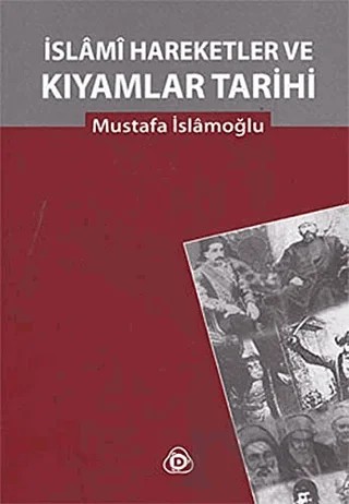 İslami Hareketler ve Kıyamlar Tarihi – Mustafa İslamoğlu – Düşün Yayıncılık kitap kapağı