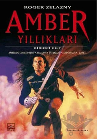Amber Yıllıkları 1-2-3.Kitap Amber’de Dokuz Prens / Avalon’un Tüfekleri / Tekboynuzun İşaretleri – Roger Zelazny – İthaki Yayınları kitap kapağı