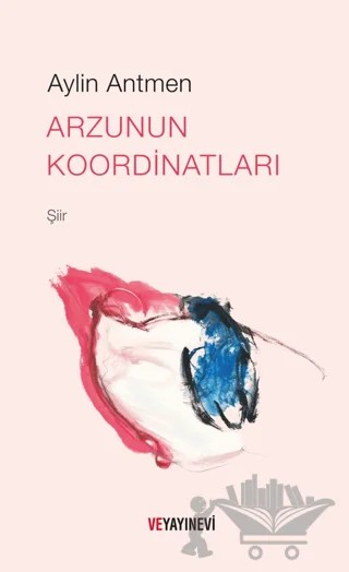 Arzunun Koordinatları – Aylin Antmen – Ve Yayınevi kitap kapağı