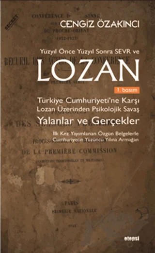 Yüzyıl Önce Yüzyıl Sonra Sevr ve Lozan Türkiye Cumhuriyeti’ne Karşı Lozan Üzerinden Psikolojik Savaş Yalanlar ve Gerçekler – Cengiz Özakıncı – Otopsi Yayınları kitap kapağı