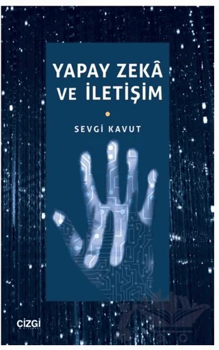 Yapay Zeka ve İletişim – Sevgi Kavut – Çizgi Kitabevi Yayınları kitap kapağı