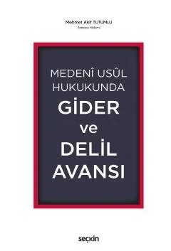 Medeni Usul Hukukunda Gider ve Delil Avansı – Mehmet Akif Tutumlu – Seçkin Yayıncılık kitap kapağı