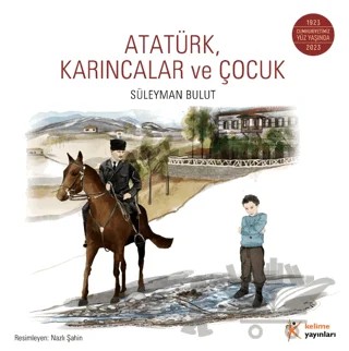 Atatürk, Karıncalar ve Çocuk – Süleyman Bulut – Kelime Yayınları kitap kapağı