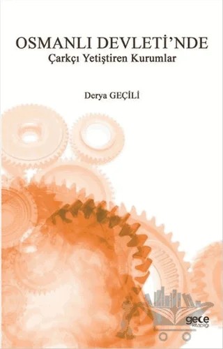 Osmanlı Devleti'nde Çarkçı Yetiştiren Kurumlar – Derya Geçili – Gece Kitaplığı kitap kapağı
