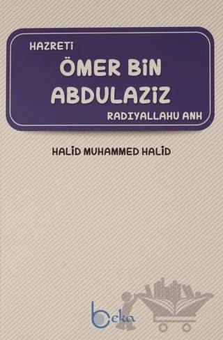 Hazreti Ömer Bin Abdülaziz – Halid Muhammed Halid – Beka Yayınları kitap kapağı