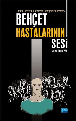 Tıbbi Sosyal Hizmet Perspektifinden BEHÇET HASTALARININ SESİ – Merve Deniz Pak – Nobel Akademik Yayıncılık kitap kapağı