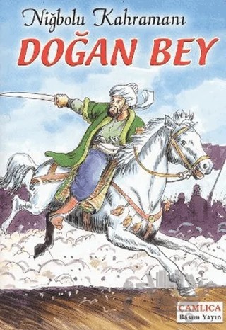 Niğbolu Kahramanı Doğan Bey – Kolektif – Çamlıca Basım Yayın kitap kapağı