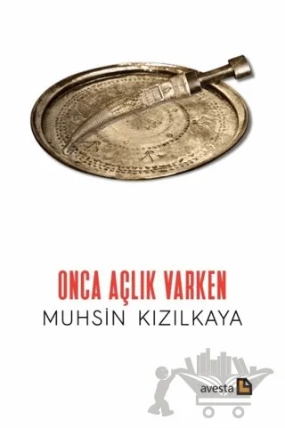 Onca Açlık Varken – Muhsin Kızılkaya – Avesta Yayınları kitap kapağı