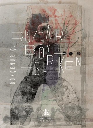 Rüzgar Böyle Eserken – Gökçenur Ç. – Yitik Ülke Yayınları kitap kapağı