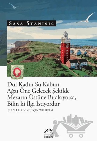 Dul Kadın Su Kabını Ağzı Öne Gelecek Şekilde Mezarın Üstünde Bırakıyorsa, Bilin Ki İlgi İstiyordur – Sasa Stanisic – İletişim Yayınevi kitap kapağı