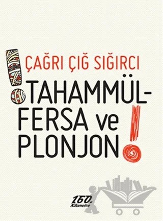 Tahammülfersa ve Plonjon! – Çağrı Çığ Sığırcı – 160. Kilometre Yayınevi kitap kapağı